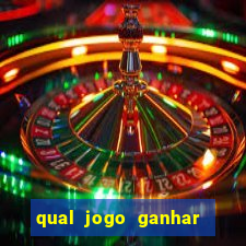 qual jogo ganhar dinheiro de verdade